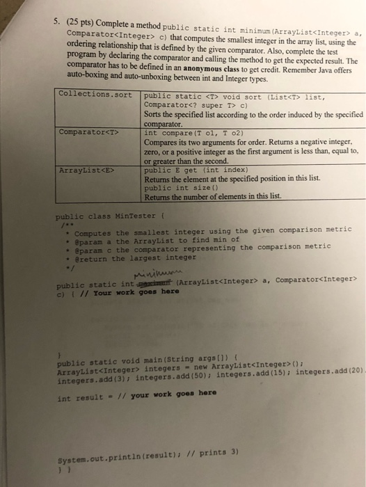  5. (25 pts) Complete a method public static int minimum (ArrayList