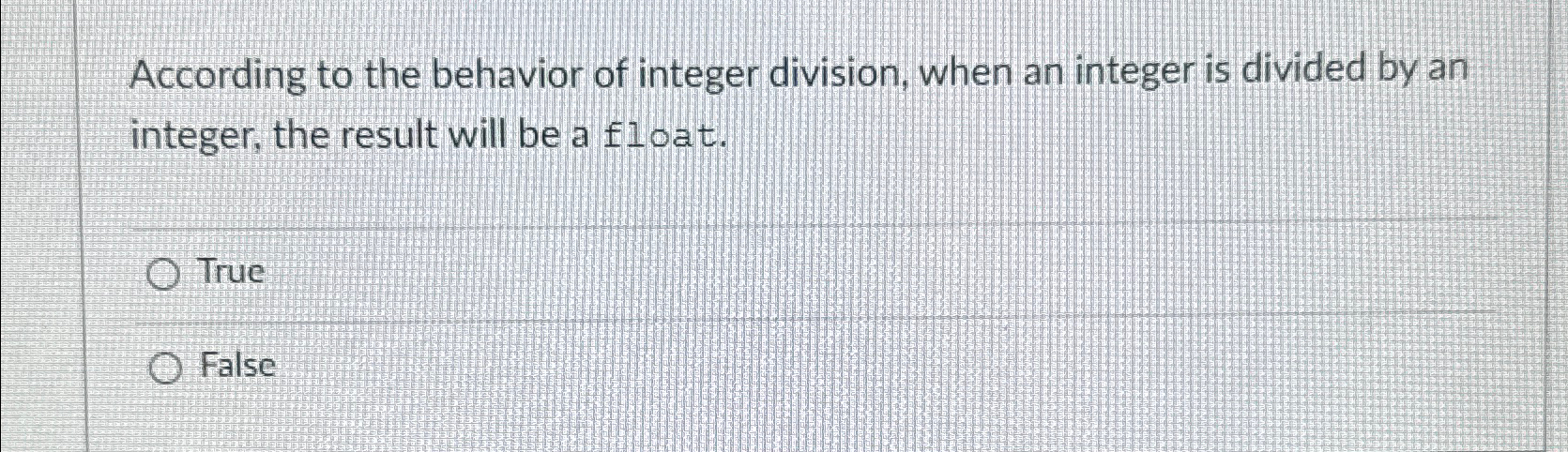  According to the behavior of integer division, when an integer is