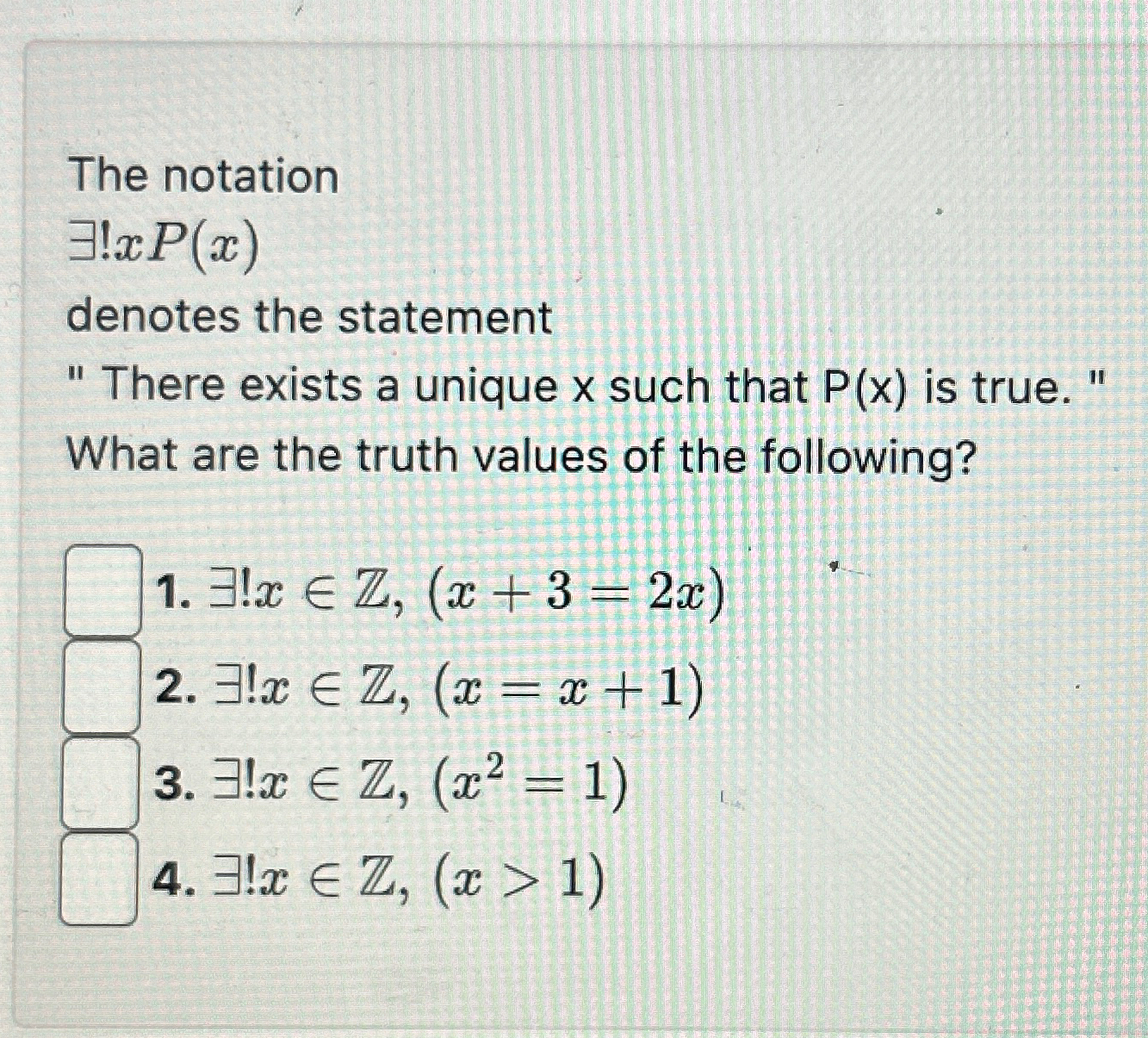  The notation\ EE!xP(x)\ denotes the statement\ " There exists a unique