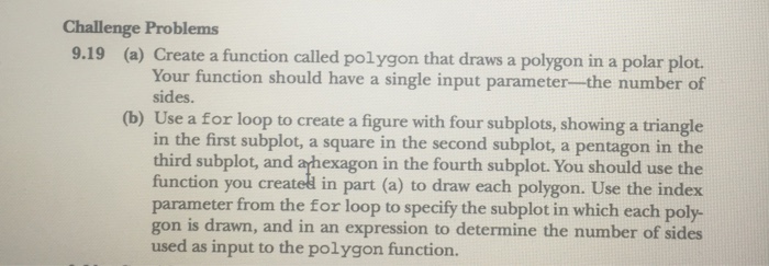  Challenge Problems 9.19 (a) Create a function called polygon that draws
