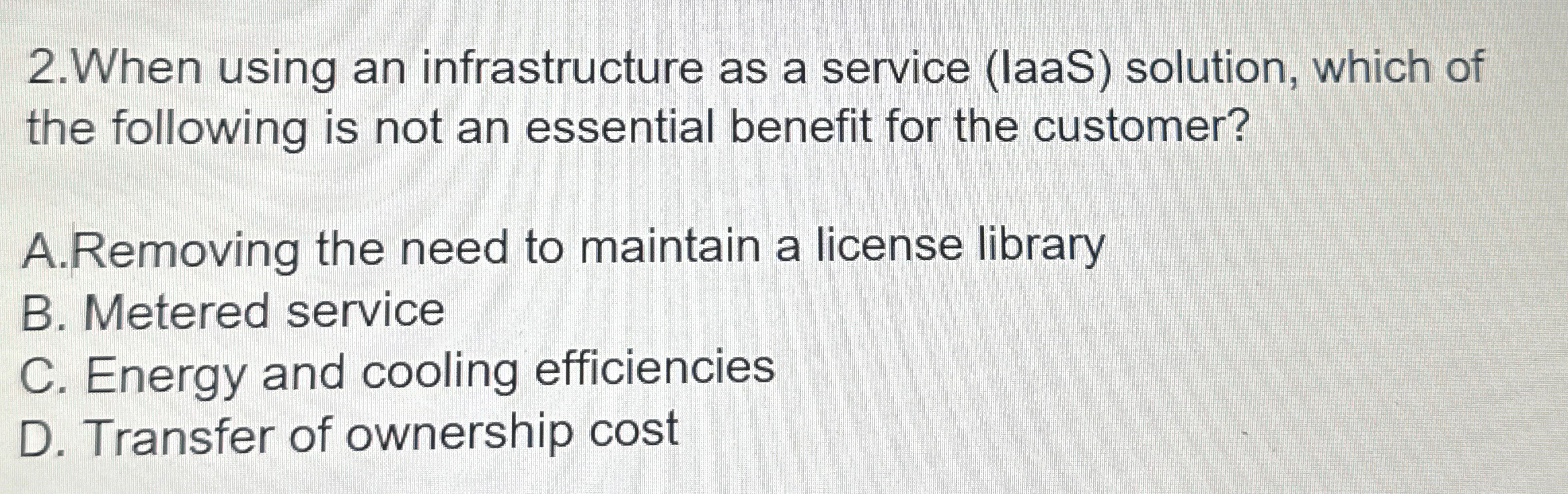  2.When using an infrastructure as a service (laaS) solution, which of
