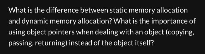 help please What is the difference between static memory allocation and dynamic