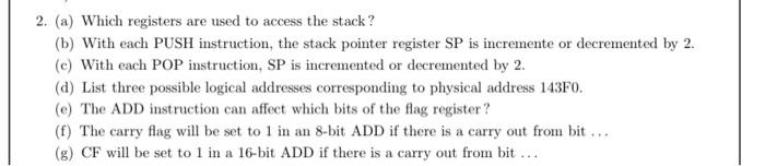  2. (a) Which registers are used to access the stack? (b)