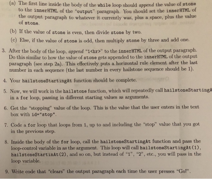 (loops) The Collatz conjecture is a conjecture in Mathematics that remains unsolved