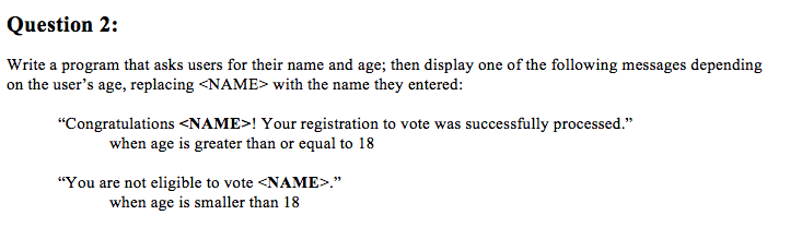 c++ Question 2: Write a program that asks users for their name