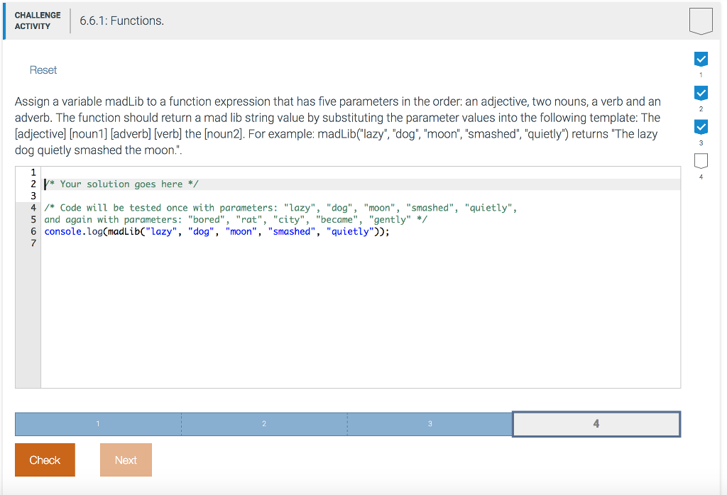  CHALLEN6.6.1: Functions ACTIVITY Reset Assign a variable madLib to a function