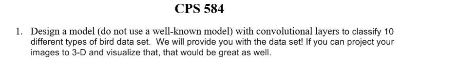 implement using keras model CPS 584 1. Design a model (do