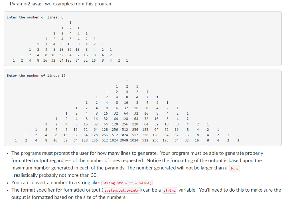  Pyramid2.java: Two examples from this program-- Enter the number of lines: