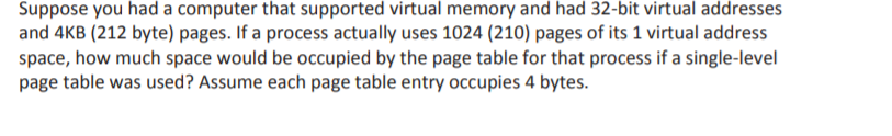 Suppose you had a computer that supported virtual memory and had