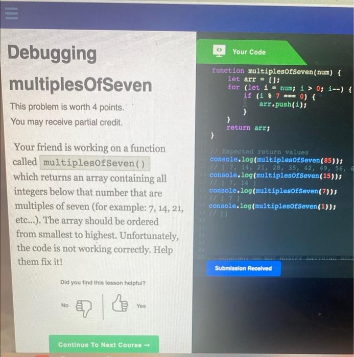Need help on this debugging Debugging multiplesOfSeven This problem is worth 4