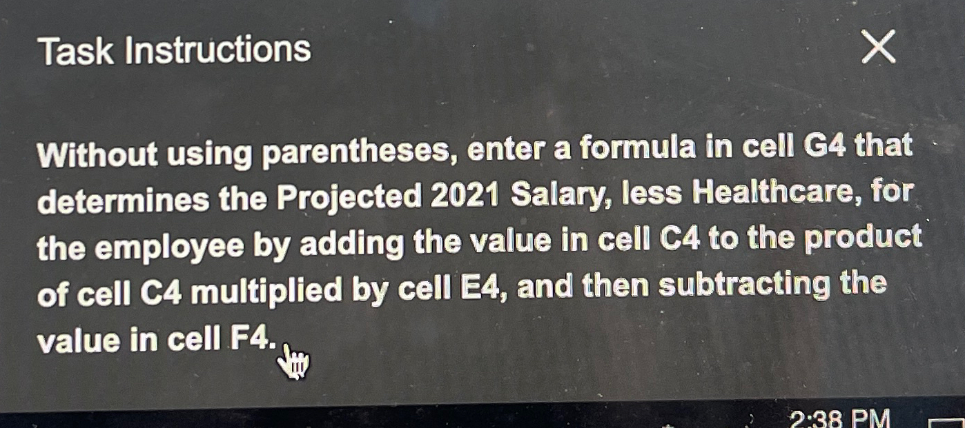  Task Instructions Without using parentheses, enter a formula in cell C