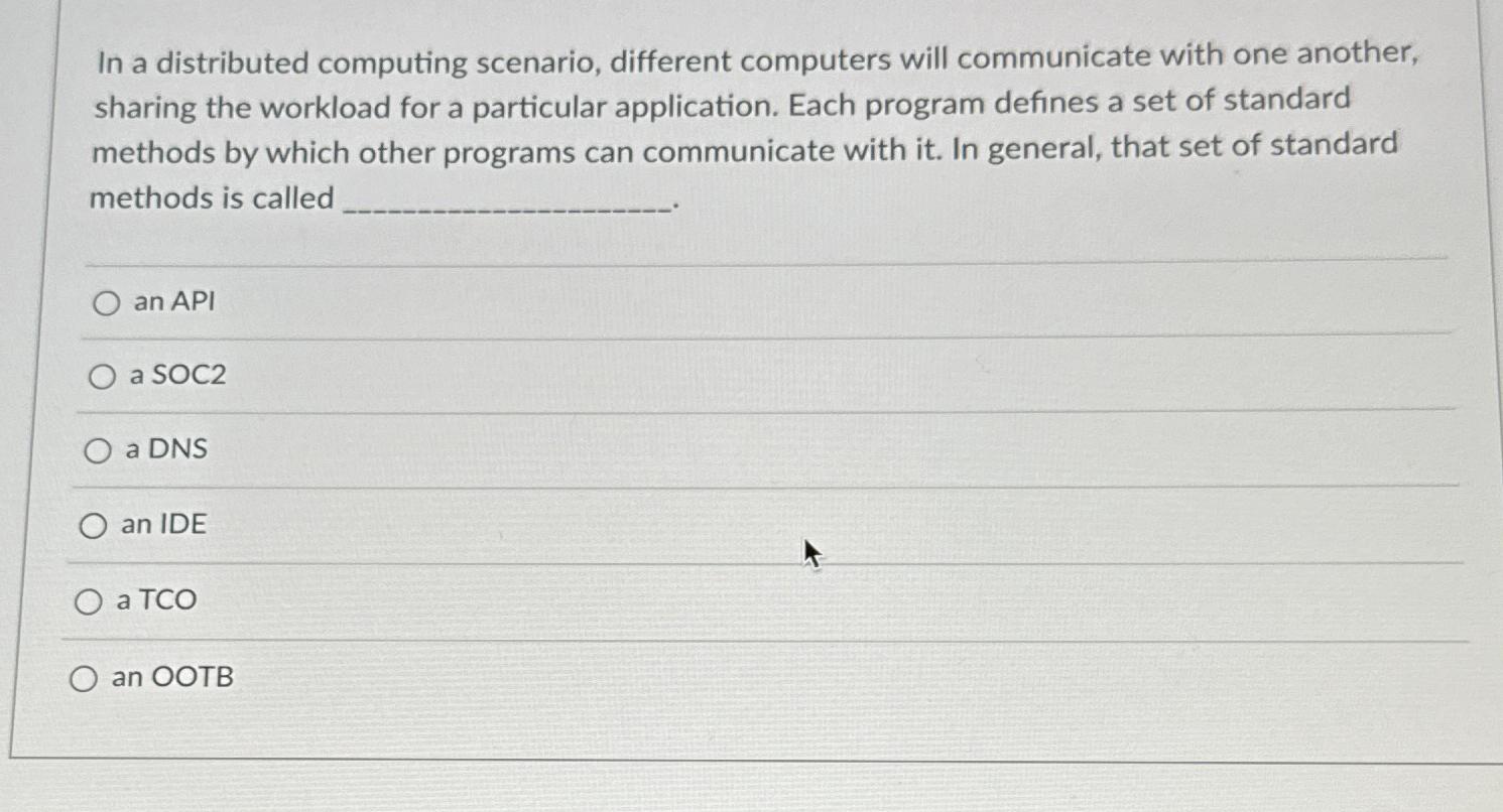  In a distributed computing scenario, different computers will communicate with one