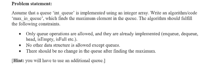  Need c++ code Problem statement: Assume that a queue 'int_queue' is