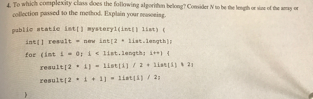  To which complexity class does the following algorithm belong? Consider N