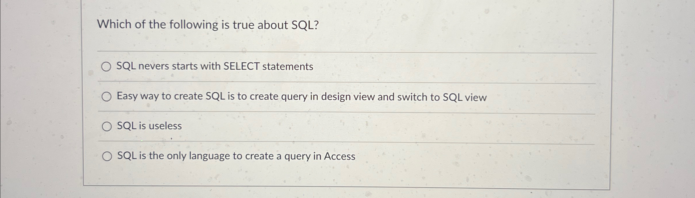  Which of the following is true about SQL? SQL nevers starts