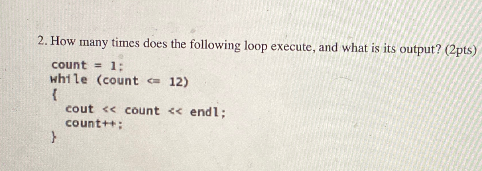  How many times does the following loop execute, and what is