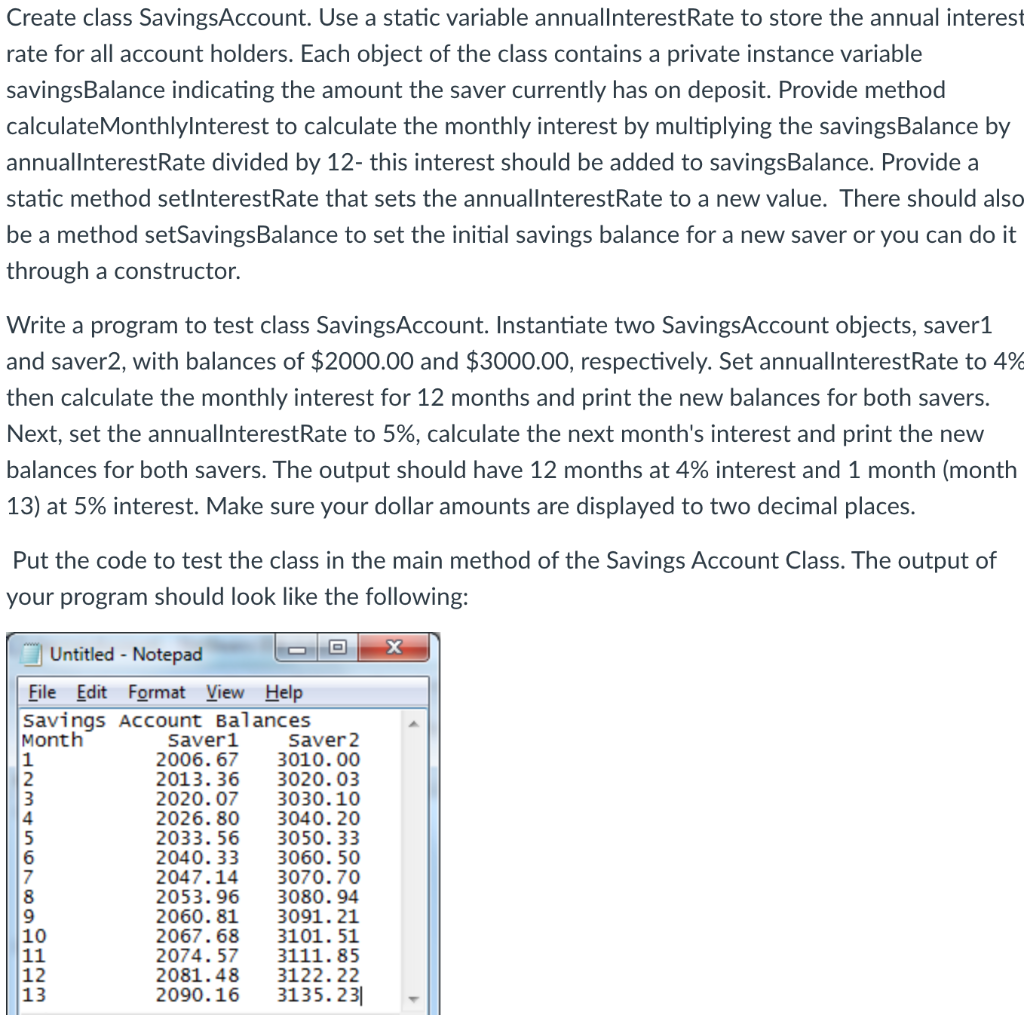  Program in Java using NetBeans Create class SavingsAccount. Use a static