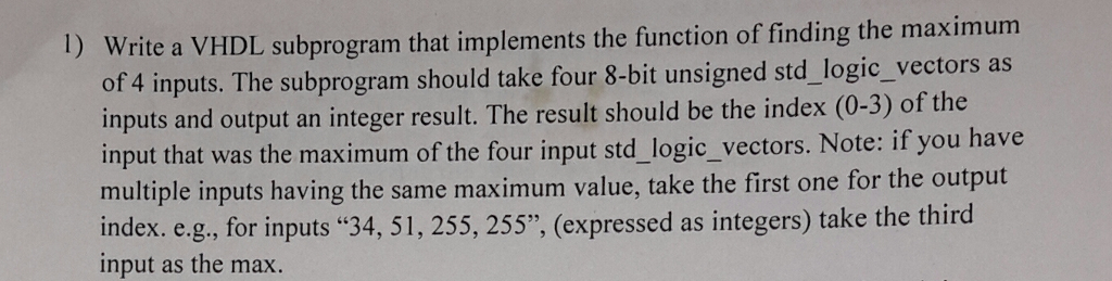 1) Write a VHDL subprogram that implements the function of finding