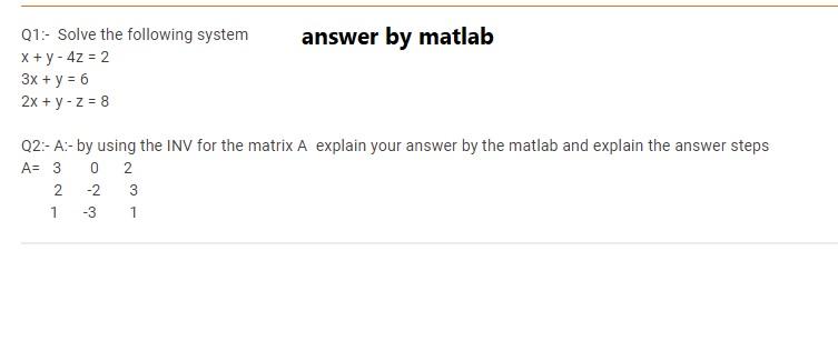 answer by matlab Q2 inv answer by matlab Q1:- Solve the following