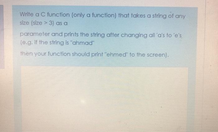  Write a C function (only a function) that takes a string