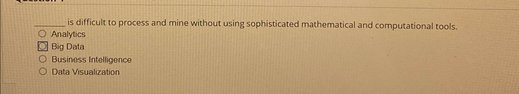  is difficult to process and mine without using sophisticated mathematical and