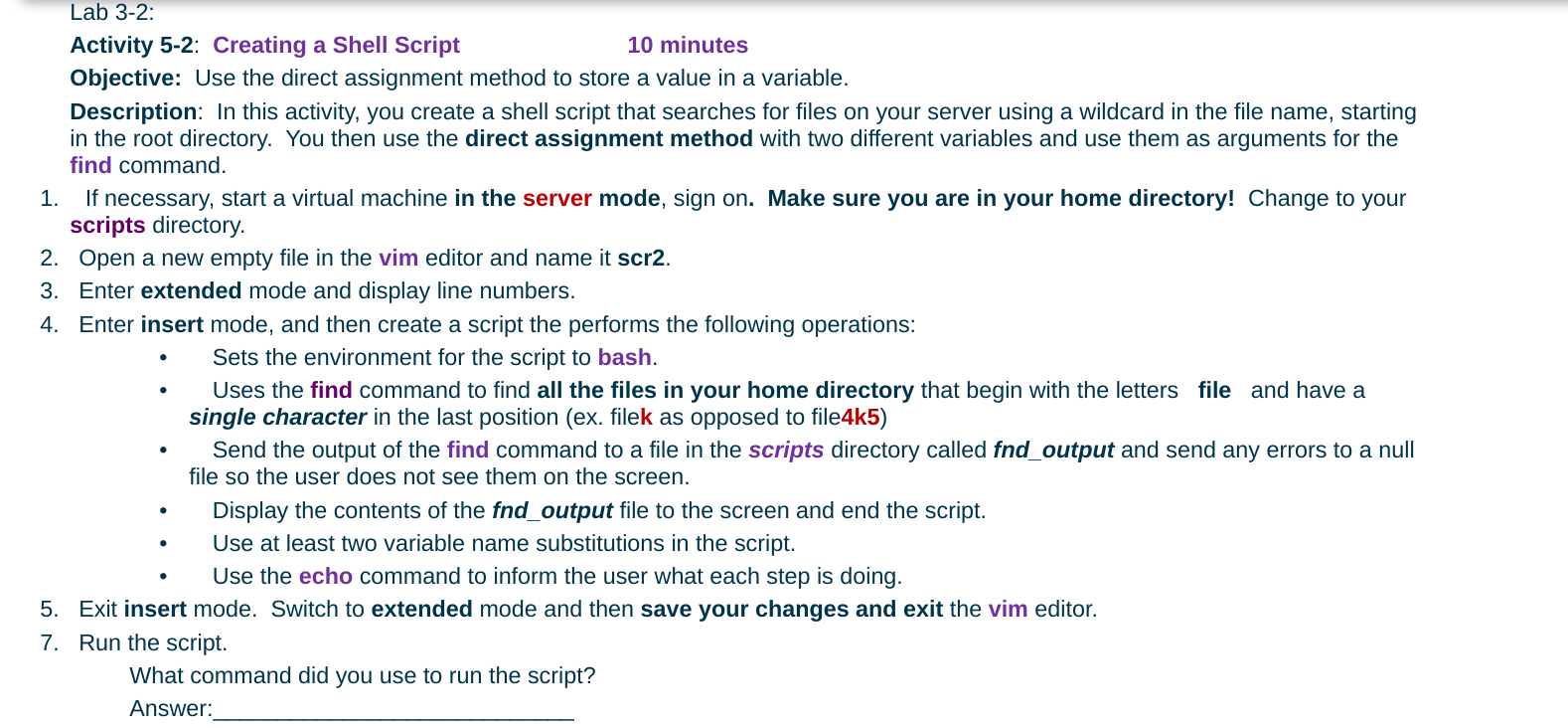  Lab 3-2: Activity 5-2: Creating a Shell Script 10 minutes Objective: