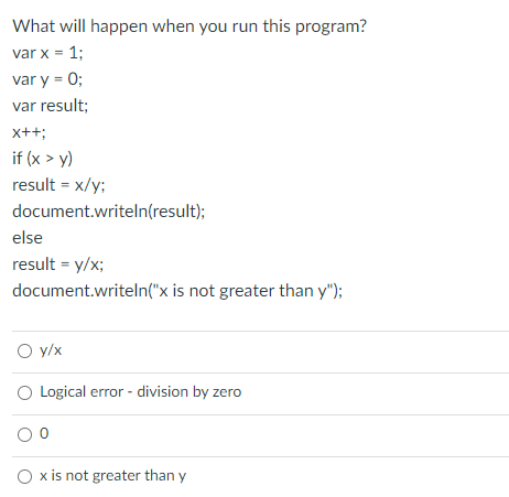  What will happen when you run this program? var x =