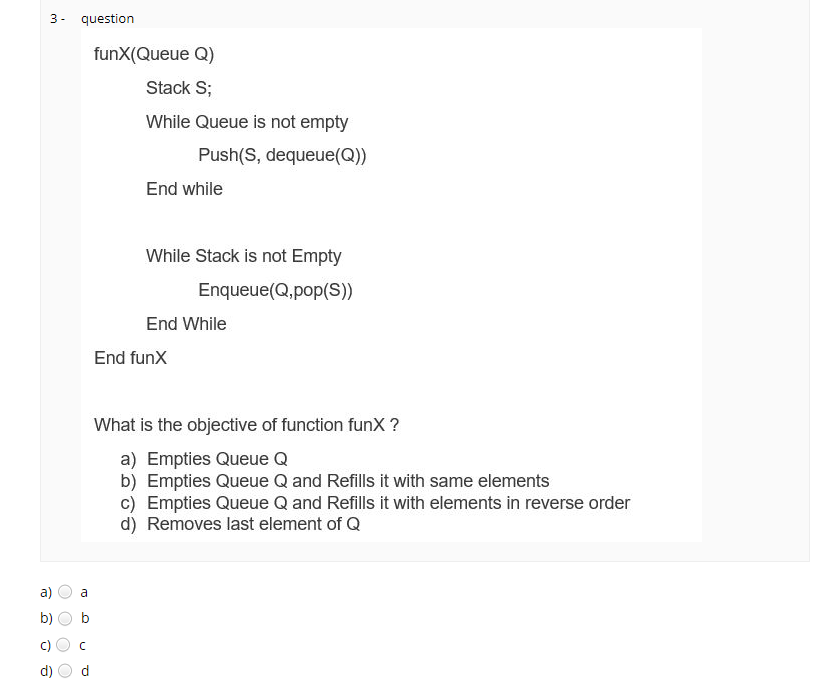  3. question - funx(Queue Q) Stack S; While Queue is not