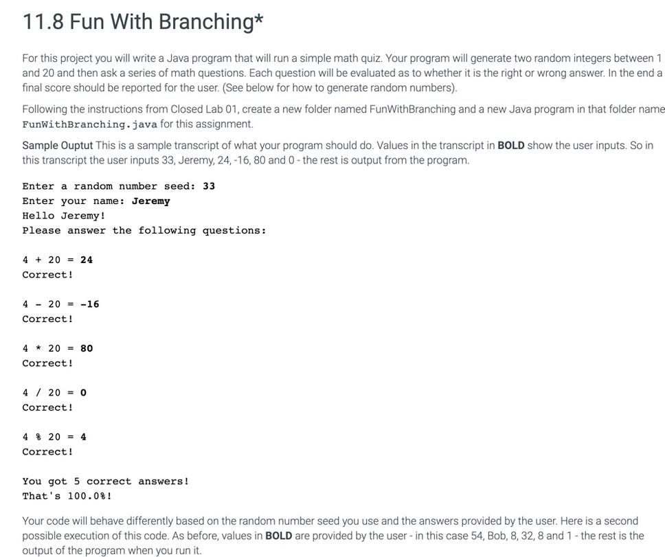  In Java. Thanks! 11.8 Fun With Branching* For this project you