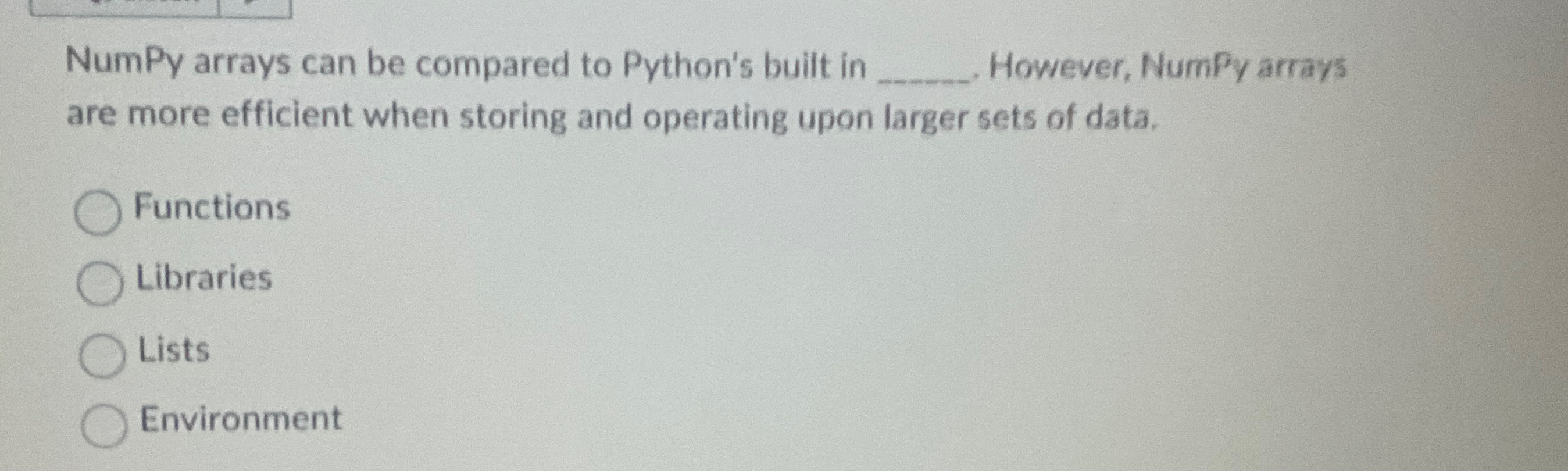  NumPy arrays can be compared to Python's built in However, NumPy