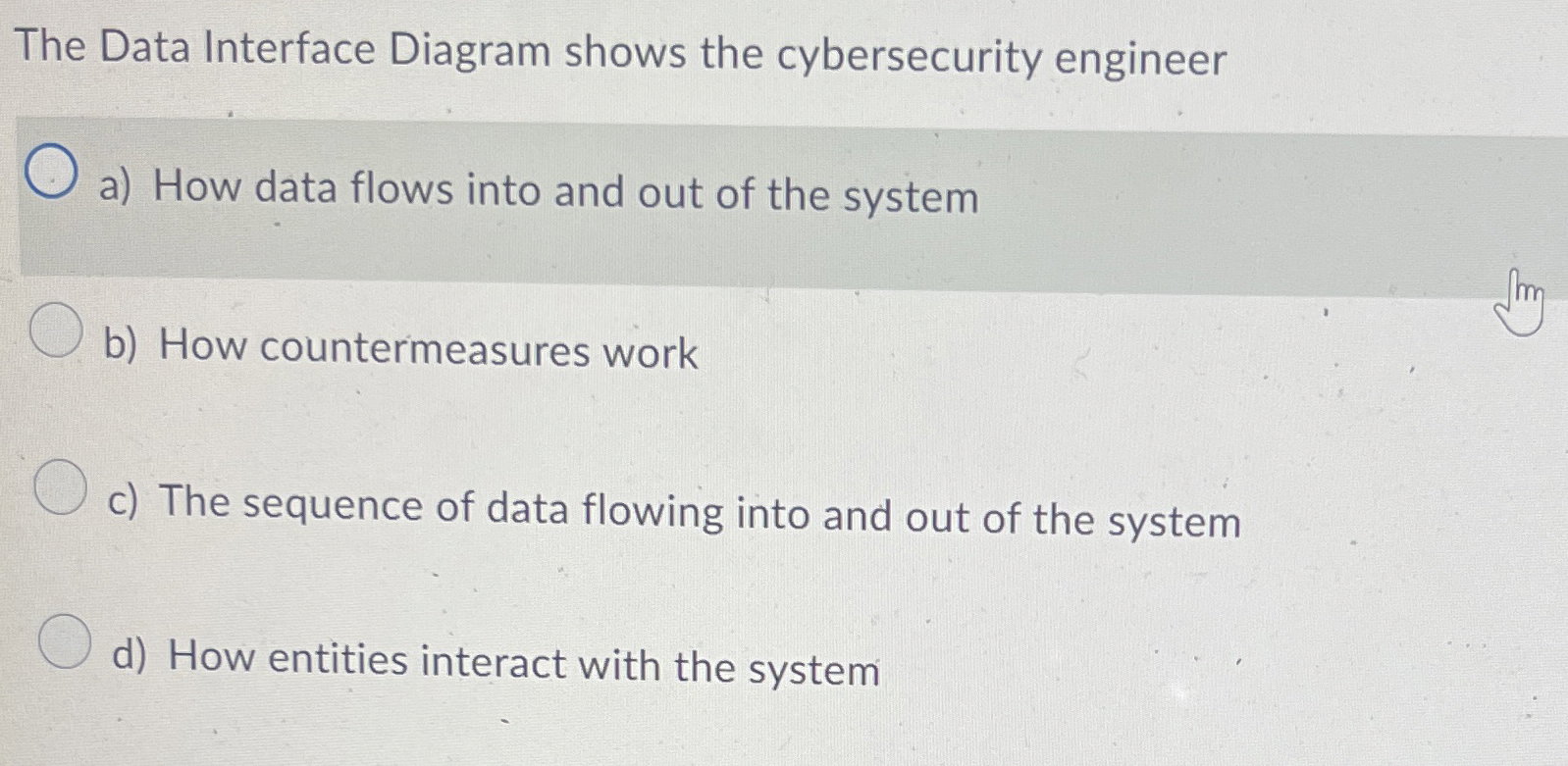  The Data Interface Diagram shows the cybersecurity engineer a) How data
