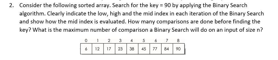 2. Consider the following sorted array. Search for the key =
