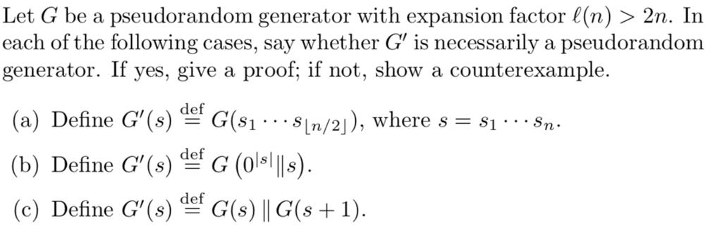 Let G be a pseudorandom generator with expansion factor ((n) >