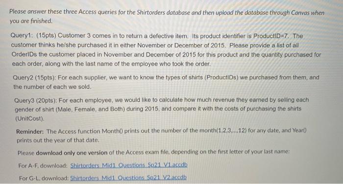  Please answer these three Access queries for the Shirtorders database and
