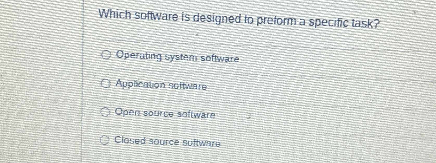  Which software is designed to preform a specific task? Operating system