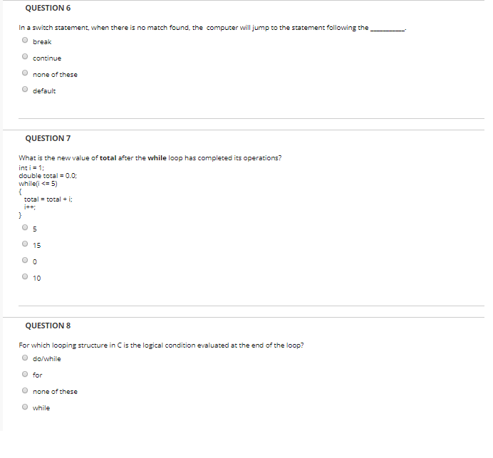  QUESTION6 In a switch statement, when there is no match found,