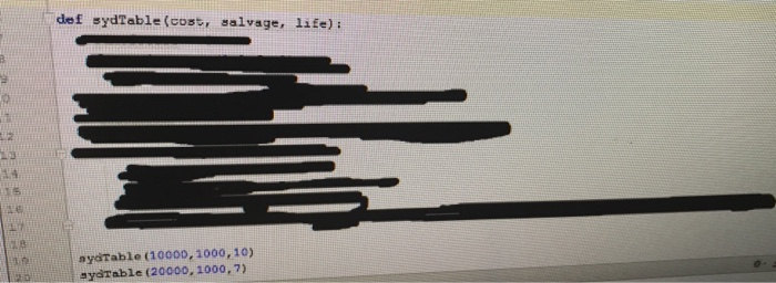 function called sydTable(cost, salvage, life) that accepts three parameters his function prints
