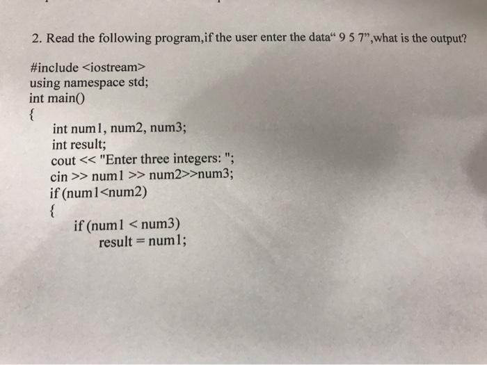  2. Read the following program, if the user enter the data