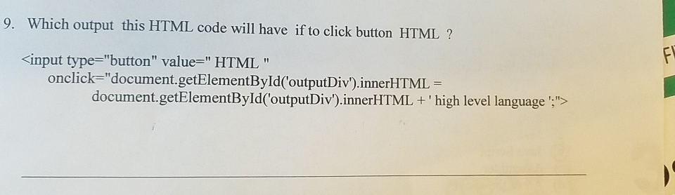 9. Which output this HTML code will have if to click