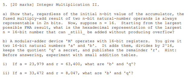  5. [20 marks] Integer Multiplication II. a) Show that, regardless of