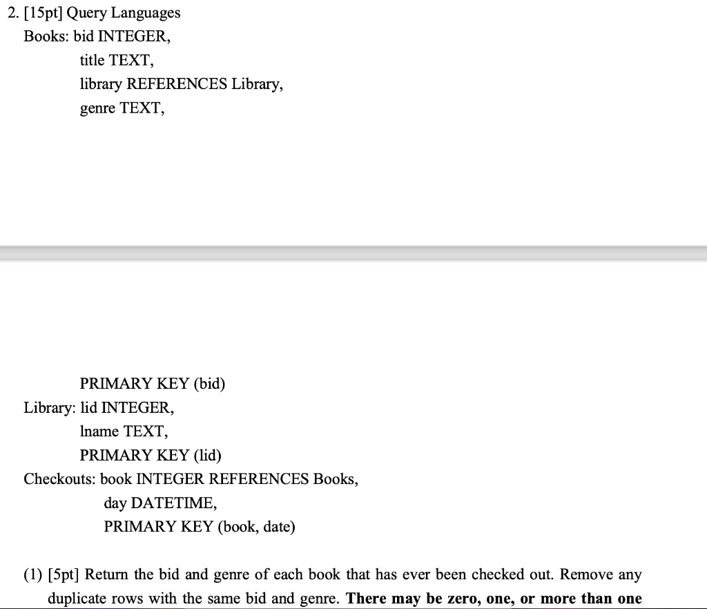 undefined 2. [15pt] Query Languages Books: bid INTEGER, title TEXT, library REFERENCES
