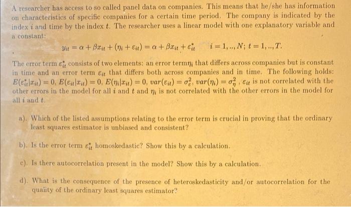  A researcher has access to so called panel data on companies.