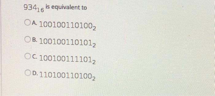 a sign/magnitude binary number True False 93416 is equivalent to OA. 1001001101002