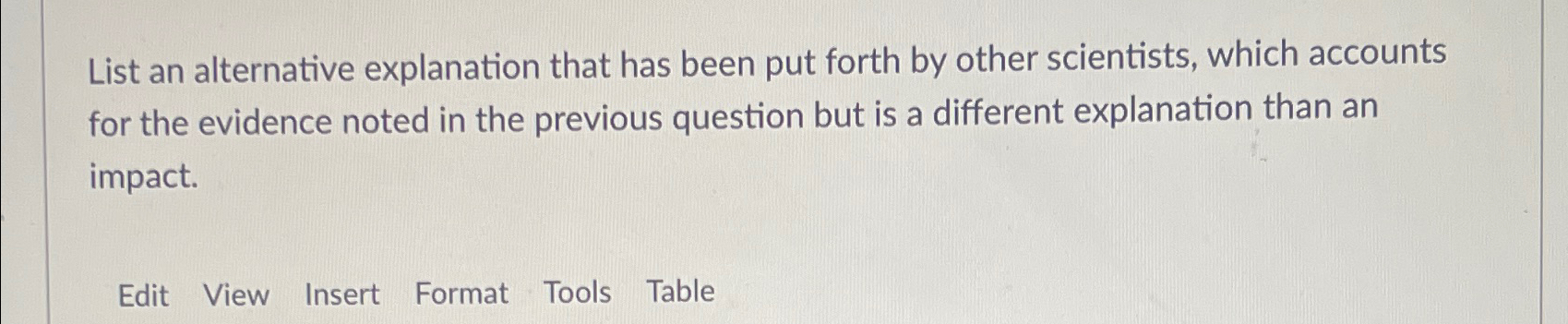  List an alternative explanation that has been put forth by other