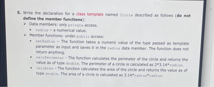 c++ 5. Write the declaration for a class template named circle described