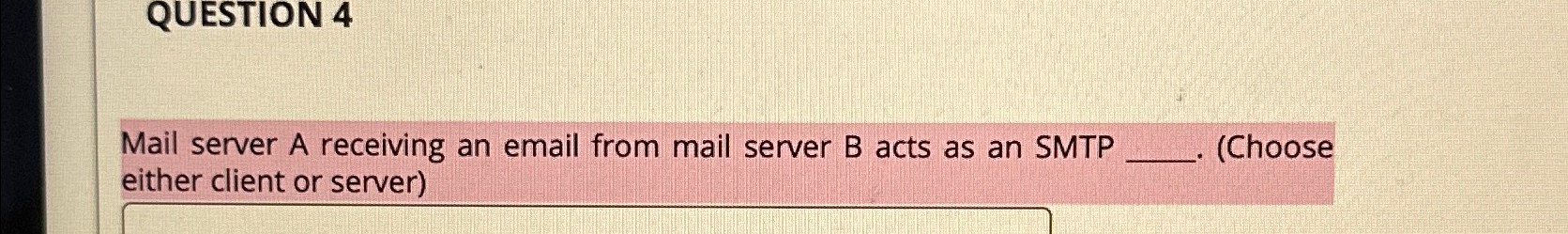  QUESTION 4 Mail server A receiving an email from mail server