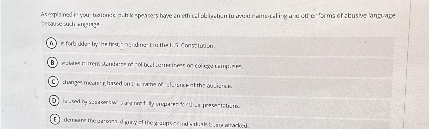  As explained in your textbook, public speakers have an ethical obligation
