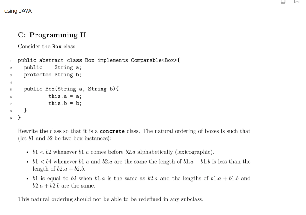 using JAVA C: Programming II Consider the Box class. public abstract