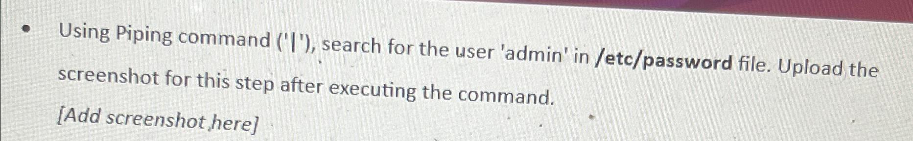  Using Piping command ('|'), search for the user 'admin' in /etc/password