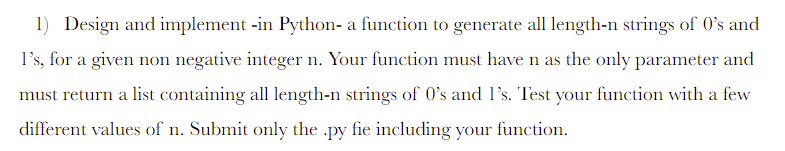  1) Design and implement -in Python- a function to generate all